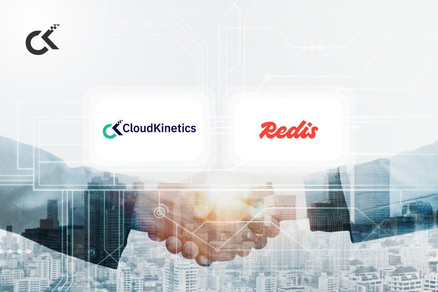 Cloud Kinetics And Redis Partner To Help Businesses Build Highly Performant And Scalable Modern Applications