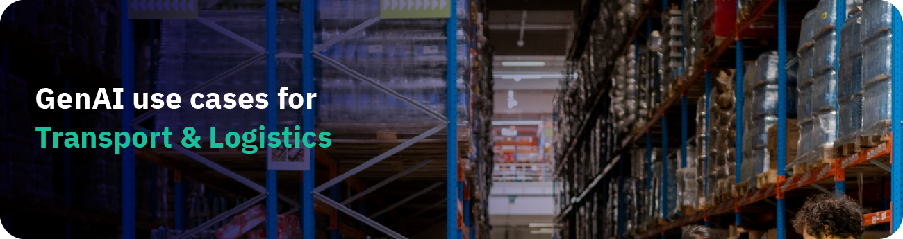GenAI use cases for Transport & Logistics
